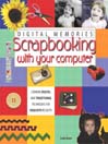 Digital Memories: Scrapbooking with Your Computer